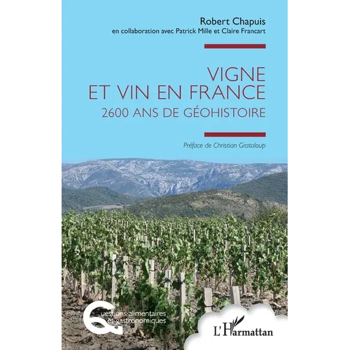 Vigne et vin en France: 2600 ans de Géohistoire