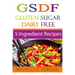 5 Ingredient Recipes: Gluten Sugar Dairy Free