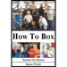 How To Box: A Boxing and Training Handbook