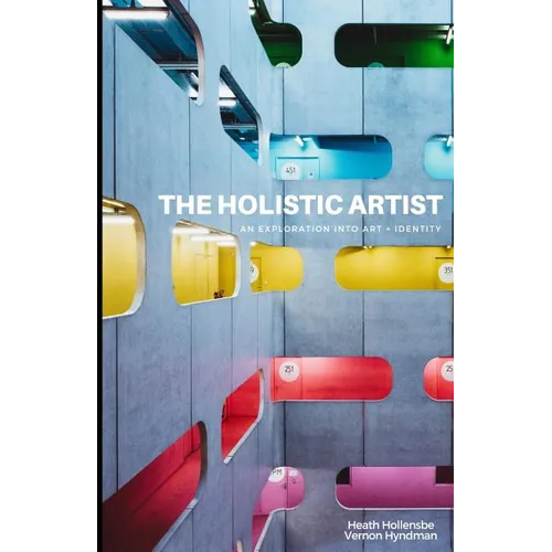 The Holistic Artist: An Exploration Into Art + Identity