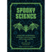 Spooky Science: Dissecting the Mysteries of Ghosts, Cryptids, Aliens, and Other Oddities