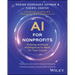 AI for Nonprofits: Putting Artificial Intelligence to Work for Your Cause