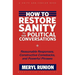 How to Restore Sanity to Our Political Conversations: Reasonable Responses, Constructive Comebacks, and Powerful Phrases