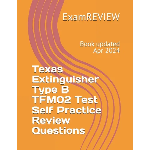 Texas Extinguisher Type B TFM02 Test Self Practice Review Questions