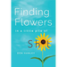 Finding Flowers in a little pile of sh*t: a memoir