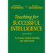 Teaching for Successful Intelligence: To Increase Student Learning and Achievement