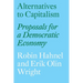 Alternatives to Capitalism: Proposals for a Democratic Economy