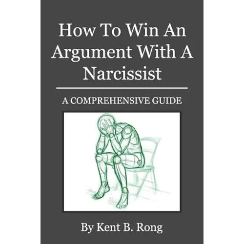 How To Win An Argument With A Narcissist: A Comprehensive Guide