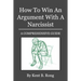 How To Win An Argument With A Narcissist: A Comprehensive Guide