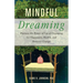 Mindful Dreaming: Harness the Power of Lucid Dreaming for Happiness, Health, and Positive Change