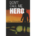 Don't Call Me Hero