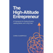 The High-Altitude Entrepreneur: A Framework for Scaling Smarter, Leading Better, and Living Freer