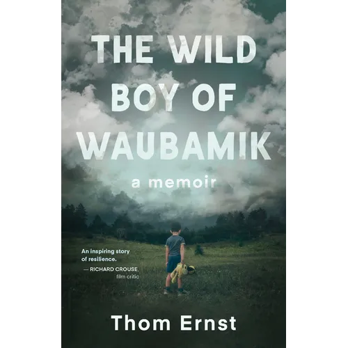 The Wild Boy of Waubamik: A Memoir