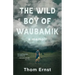 The Wild Boy of Waubamik: A Memoir
