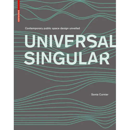 Universal Singular: Contemporary Public Space Design Unveiled
