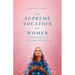 The Supreme Vocation of Women: According to St. John Paul II