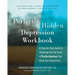 Perfectly Hidden Depression Workbook: A Step-By-Step Guide to Challenge the Ten Traits of Perfectionism That Mask Your Depression