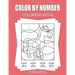 Color By Number Coloring Book For Kids: 45+ Unique Color By Number Design