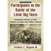 Participants in the Battle of the Little Big Horn: A Biographical Dictionary of Sioux, Cheyenne and United States Military Personnel, 2D Ed.