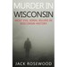 Murder In Wisconsin: Most Evil Serial Killers In Wisconsin History