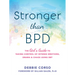 Stronger Than Bpd: The Girl's Guide to Taking Control of Intense Emotions, Drama, and Chaos Using Dbt