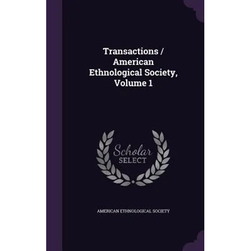 Transactions / American Ethnological Society, Volume 1