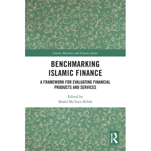 Benchmarking Islamic Finance: A Framework for Evaluating Financial Products and Services