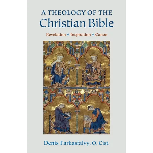 A Theology of the Christian Bible: Revelation - Inspiration - Canon