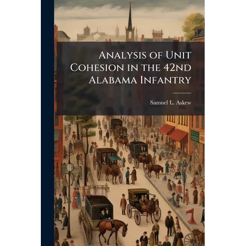 Analysis of Unit Cohesion in the 42nd Alabama Infantry