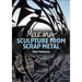 Making Sculpture from Scrap Metal