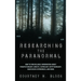 Researching the Paranormal: How to Find Reliable Information about Parapsychology, Ghosts, Astrology, Cryptozoology, Near-Death Experiences, and More
