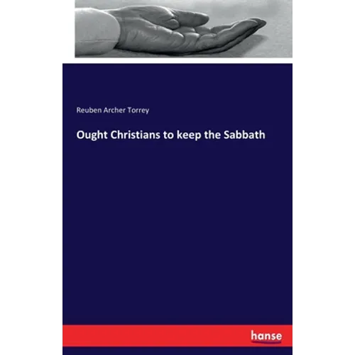 Ought Christians to keep the Sabbath