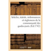 Articles, Statuts, Ordonnances Et Règlemens de la Communauté Des Gardes-Jurés,: Anciens Bacheliers Et Marchands Verriers de Paris