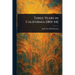 Three Years in California [1851-54]