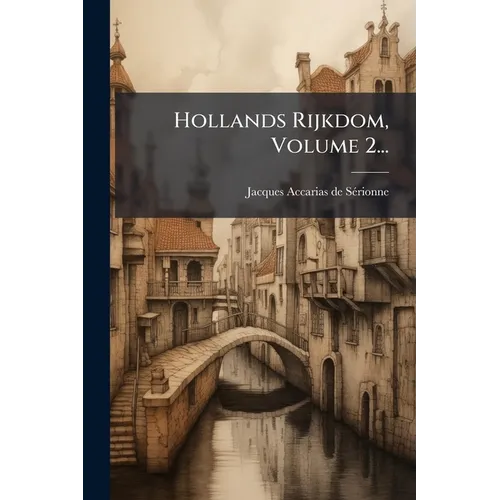 Hollands Rijkdom, Volume 2...