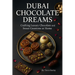 Dubai Chocolate Dreams: Crafting Luxury Chocolate and Sweet Creations at Home