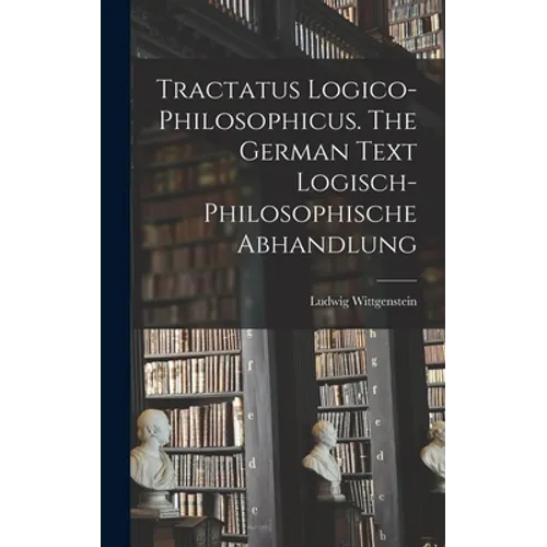 Tractatus Logico-philosophicus. The German Text Logisch-philosophische Abhandlung