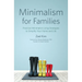 Minimalism for Families: Practical Minimalist Living Strategies to Simplify Your Home and Life