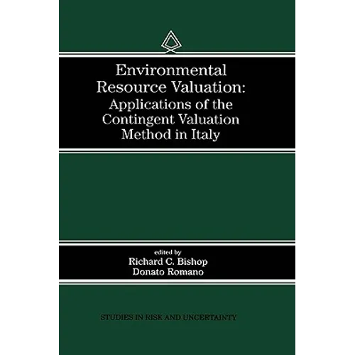 Environmental Resource Valuation: Applications of the Contingent Valuation Method in Italy