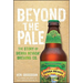 Beyond the Pale: The Story of Sierra Nevada Brewing Co.