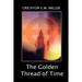 The Golden Thread of Time: A Quest for the Truth and Hidden Knowledge of the Ancients