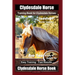 Clydesdale Horse Training Book for Clydesdale Horses By SaddleUP Horse Training, Are You Ready to Saddle Up? Easy Training * Fast Results, Clydesdale