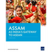Assam as India's Gateway to ASEAN
