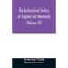 The ecclesiastical history of England and Normandy (Volume III)