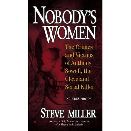 Nobody's Women: The Crimes and Victims of Anthony Sowell, the Cleveland Serial Killer