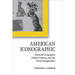 American Iconographic: National Geographic, Global Culture, and the Visual Imagination