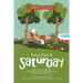 Every Day Is Saturday: Sleeping Late, Playing with the Grandchildren, Surviving the Quarantine, and Other Joys of Retirement