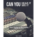 Can You Hear It, Can You See It: A Guide to Becoming a Better Sound Pro