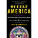 Occult America: White House Seances, Ouija Circles, Masons, and the Secret Mystic History of Ournation