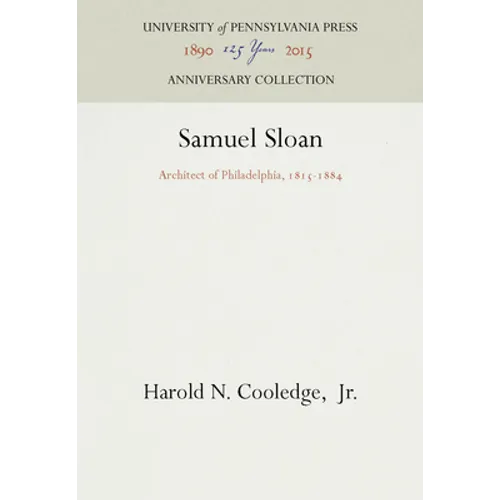 Samuel Sloan: Architect of Philadelphia, 1815-1884